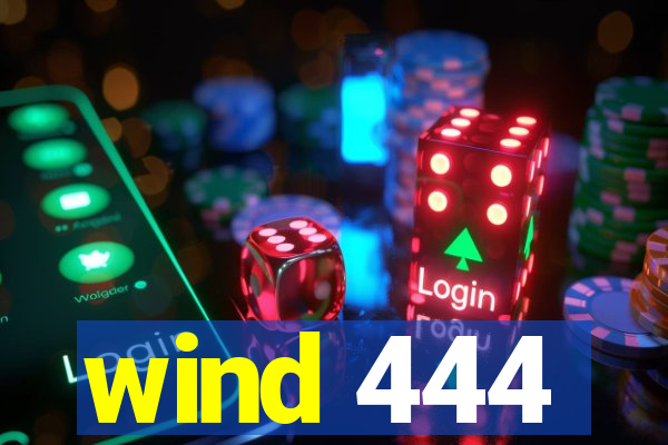 wind 444